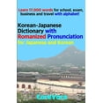 thumbnail image 1 of Korean-Japanese Dictionary with Romanized Pronunciation for Japanese and Korean: Learn 17,000 Words for School, Exam, Business and Travel with Alphabet! (Paperback), 1 of 1