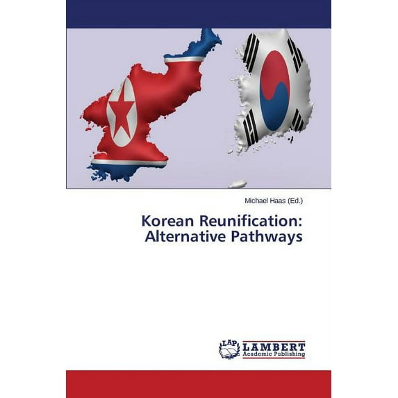 Korean Reunification: Alternative Pathways (Paperback)