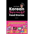 thumbnail image 1 of Korean Supermarket Food Stories: 47 Must-Try Instant Foods and Snacks-and the Culture, History, and Local Secrets Behind, (Hardcover), 1 of 1
