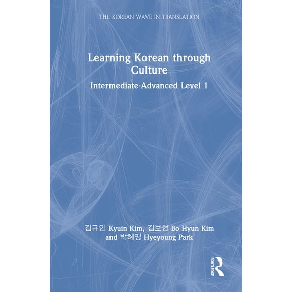 Korean Wave in Translation Learning Korean Through Culture: Intermediate-Advanced Level 1, (Hardcover)