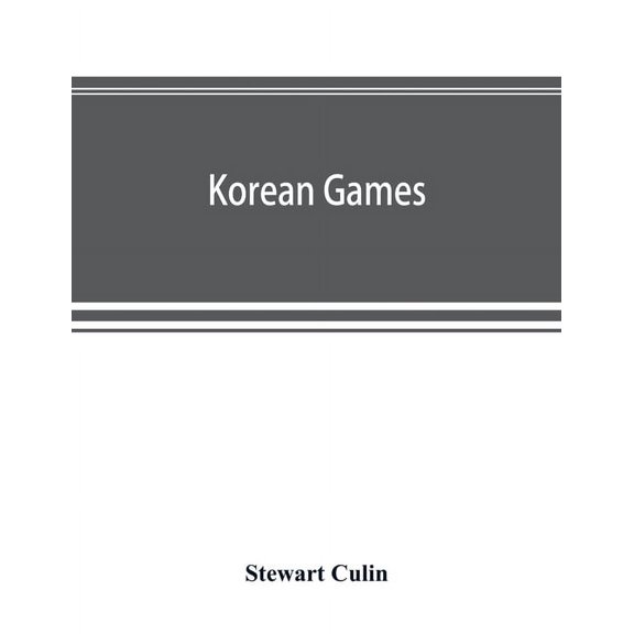 Korean games: with notes on the corresponding games of China and Japan (Paperback)