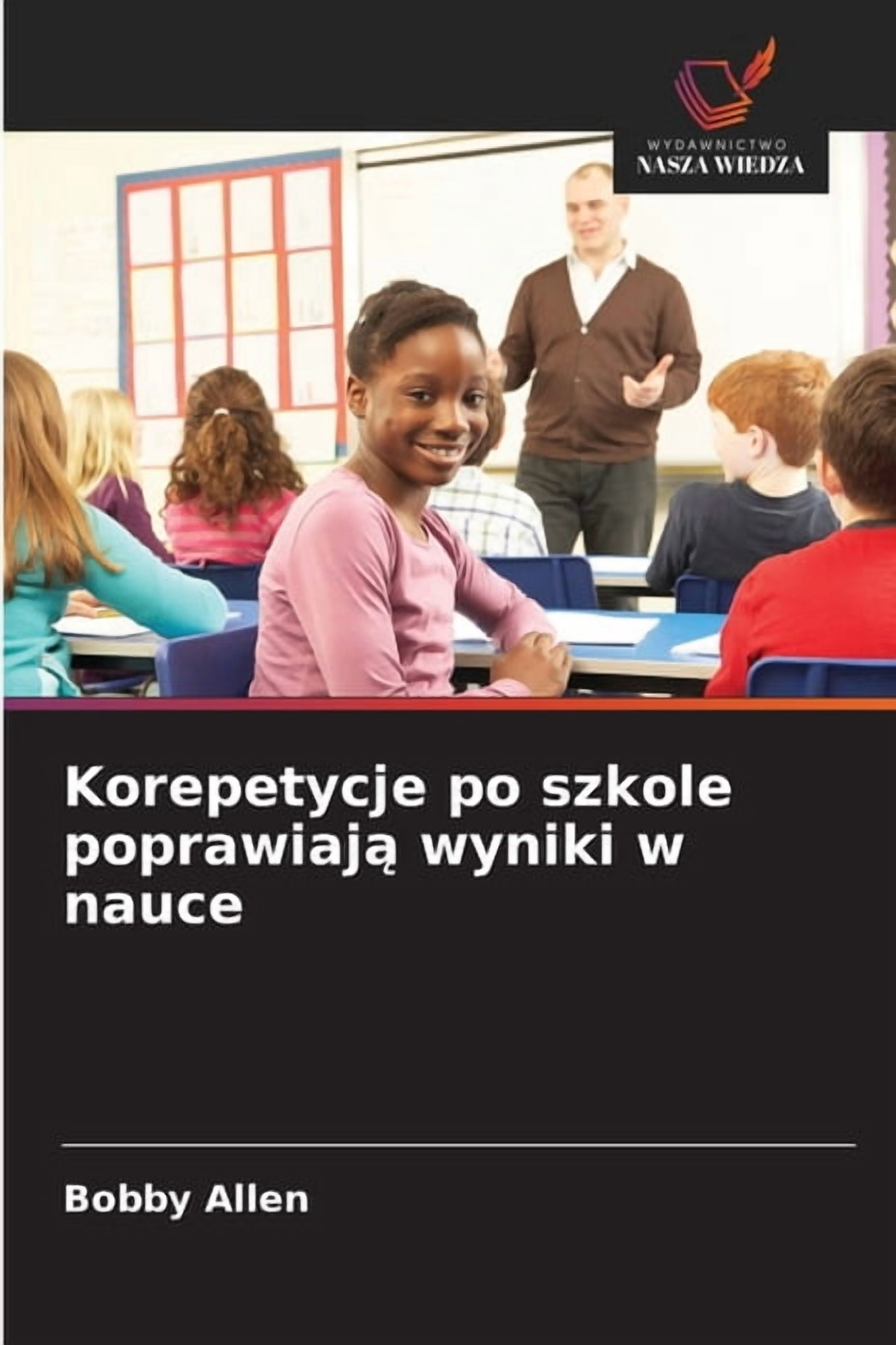 Korepetycje po szkole poprawiają wyniki w nauce, (Paperback)