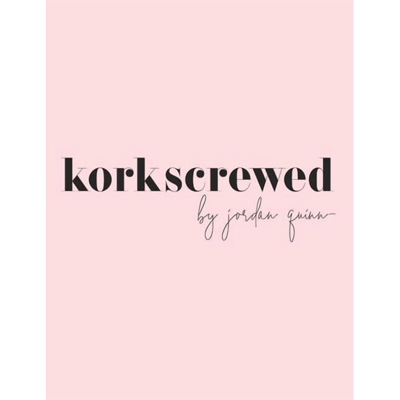 Korkscrewed: The Cocktails &amp; Confessions of a Modern Dating Girl, (Hardcover)