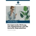 thumbnail image 1 of Korrigierende Wirkung von Ingwerpulver auf die toxische Reproduktion, (Paperback), 1 of 1