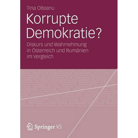 Korrupte Demokratie?: Diskurs Und Wahrnehmung in Ãsterreich Und Rumänien Im Vergleich, (Paperback)