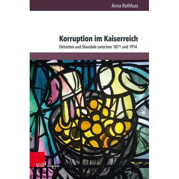 Korruption Im Kaiserreich : Debatten Und Skandale Zwischen 1871 Und 1914