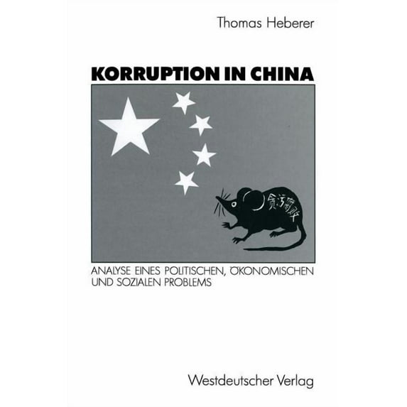Korruption in China: Analyse Eines Politischen, Ãkonomischen Und Sozialen Problems, (Paperback)