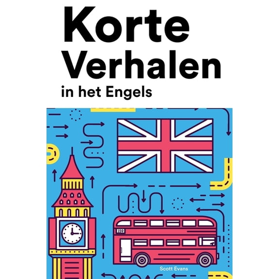 Korte Verhalen in het Engels: Korte verhalen in Engels voor beginners en gevorderden