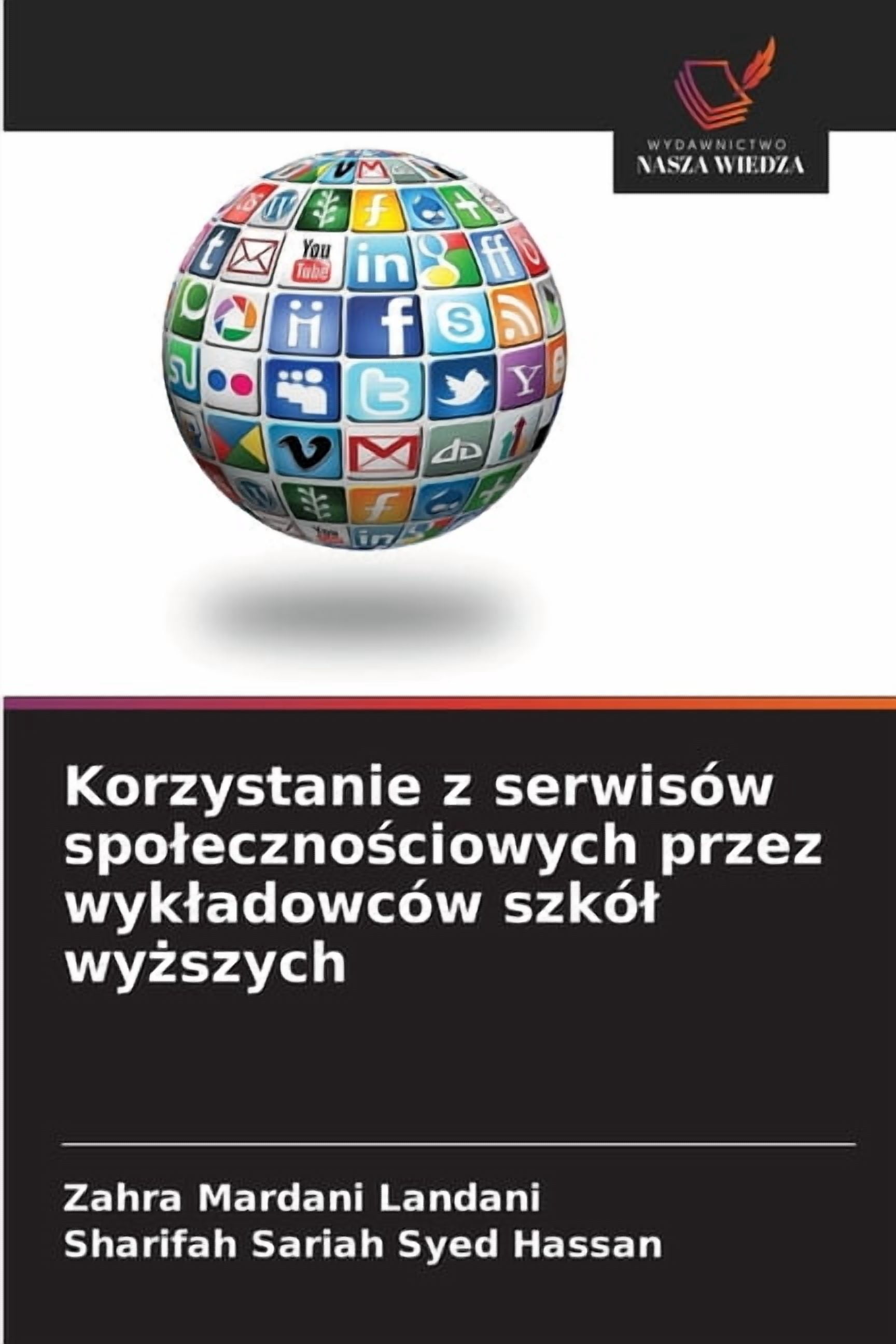 Korzystanie z serwisÃ³w spolecznościowych przez wykladowcÃ³w szkÃ³l wyższych, (Paperback)