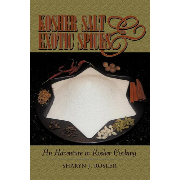 Kosher Salt and Exotic Spices: An Adventure in Kosher Cooking (Paperback)