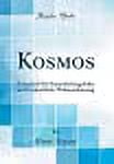 Kosmos : Zeitschrift Für Entwickelungslehre Und Einheitliche Weltanschauung (Classic Reprint)