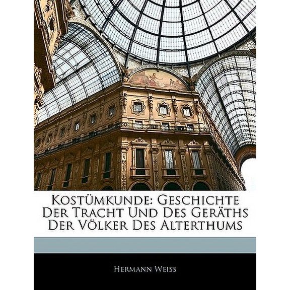 Kostmkunde : Geschichte Der Tracht Und Des Gerths Der Vlker Des Alterthums (Paperback)