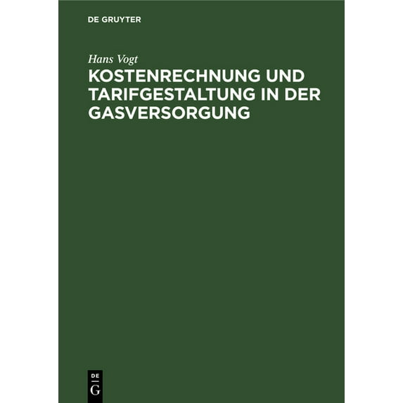 Kostenrechnung Und Tarifgestaltung in Der Gasversorgung: Eine Energiewirtschaftliche Studie, (Hardcover)