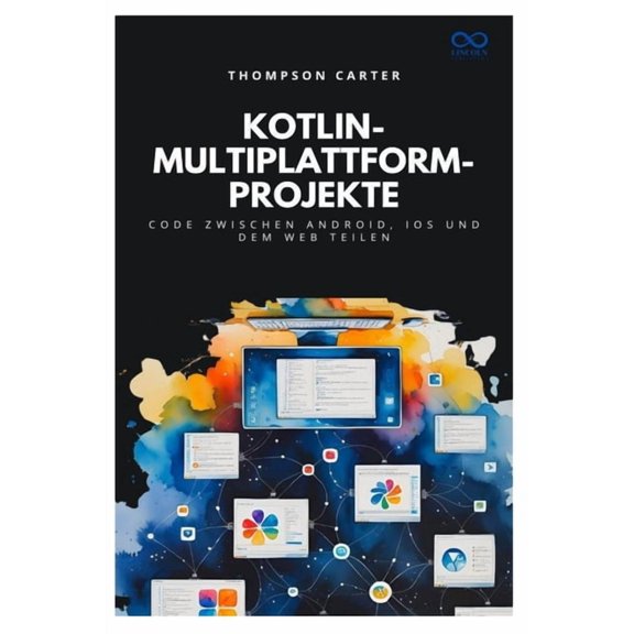 Kotlin-Multiplattform-Projekte: Code zwischen Android, iOS und dem Web teilen, (Paperback)