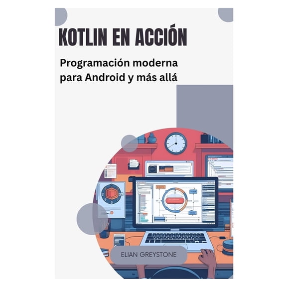 Kotlin en accin: Programacin moderna para Android y ms all, (Paperback)