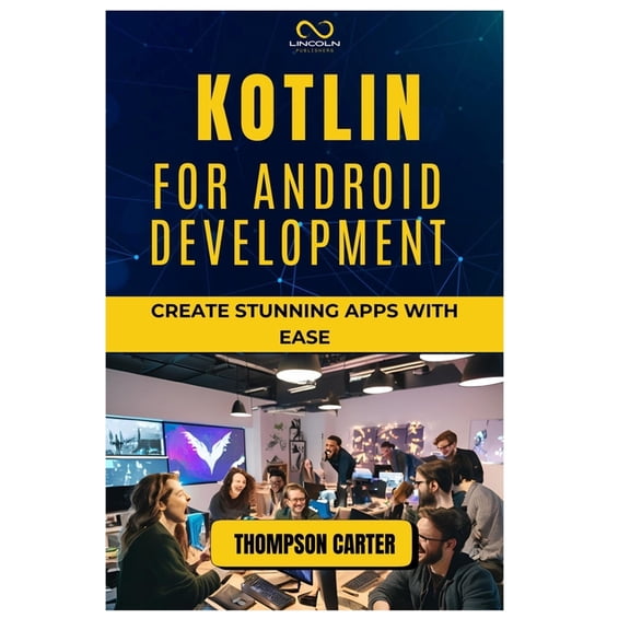 Kotlin for Android Development: Create Stunning Apps with Ease, (Paperback)