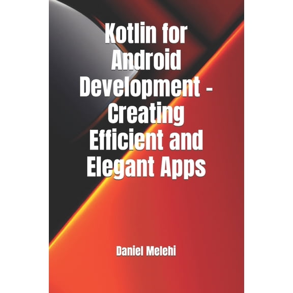 Kotlin for Android Development - Creating Efficient and Elegant Apps (Paperback)