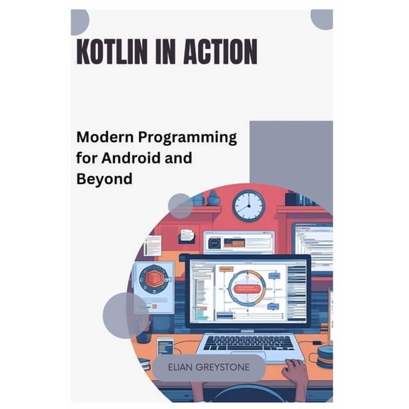 Kotlin in Action: Modern Programming for Android and Beyond, (Paperback)