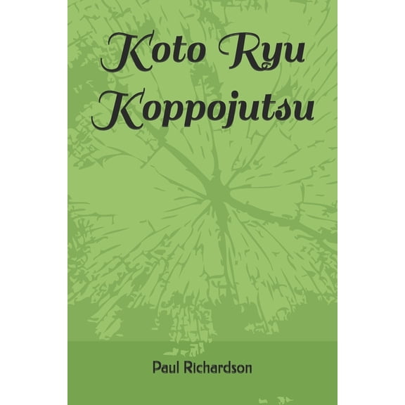 Koto Ryu Koppojutsu , (Paperback)