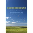 thumbnail image 1 of Kouchibouguac: Removal, Resistance, and Remembrance at a Canadian National Park, (Paperback), 1 of 3