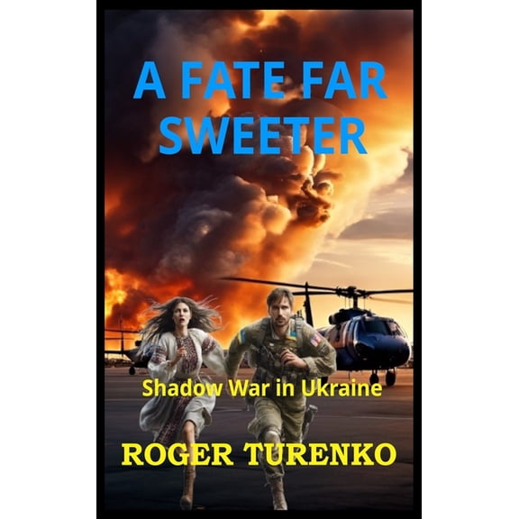 Kovalenko's Adventures A Fate Far Sweeter: Shadow War In Ukraine, (Hardcover)
