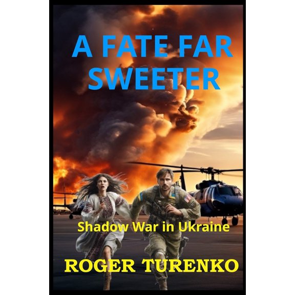 Kovalenko's Adventures A Fate Far Sweeter: Shadow War In Ukraine, (Paperback)