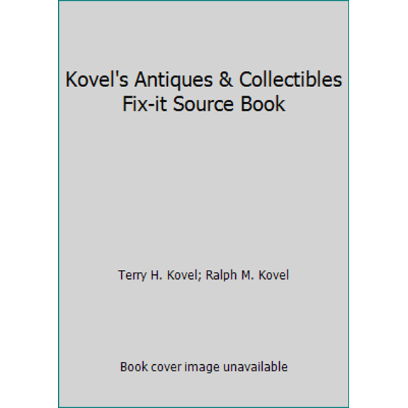 Pre-Owned Kovel's Antiques & Collectibles Fix-It Source Book (Paperback) 0517573334 9780517573334