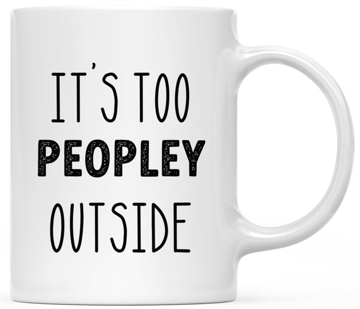 Koyal Wholesale 11oz Ceramic Coffee Mug - It's Too Peopley Outside Funny Coffee Mugs for Women & Men Gifts, 1-Pack