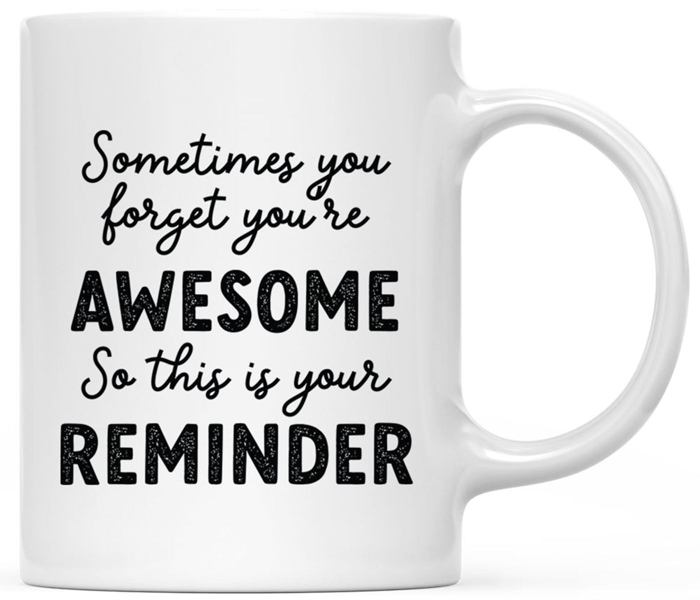 You're Awesome Reminder 11oz White Ceramic Coffee Mug