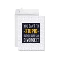 thumbnail image 1 of Koyal Wholesale Divorce Jumbo Card, You Can't Fix Stupid But You Sure Can Divorce It, 1 of 5