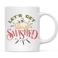 thumbnail image 1 of Koyal Wholesale Fall Autumn Season 11oz. Coffee Mug Gift, Let's Get Smashed, 1-Pack, 1 of 5