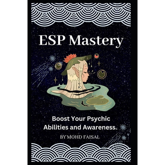 ESP Awakening Series: Master Your Psychi ESP Mastery: Boost Your Psychic Abilities and Awareness., Book 2, (Paperback)