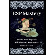 ESP Awakening Series Master Your Psychi ESP Mastery Boost Your Psychic Abilities and Awareness., Book 6, Paperback