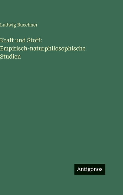 Kraft und Stoff: Empirisch-naturphilosophische Studien, (Hardcover)
