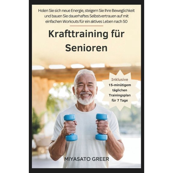 Krafttraining fr Senioren: Holen Sie sich neue Energie, steigern Sie Ihre Beweglichkeit und bauen Sie dauerhaftes Selbs, (Paperback)