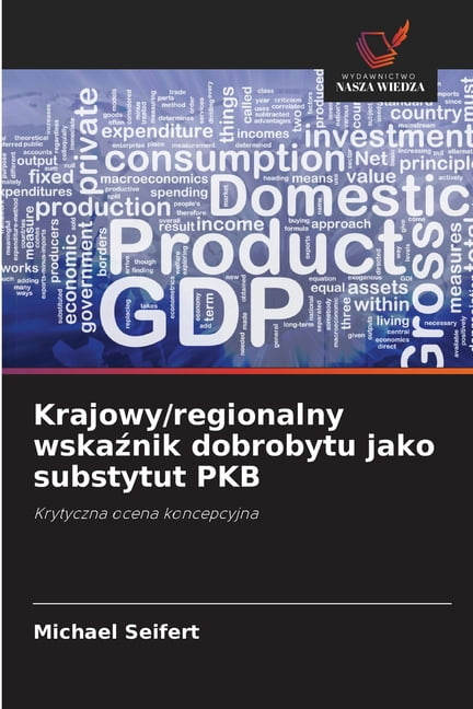 Krajowy/regionalny wskaźnik dobrobytu jako substytut PKB, (Paperback)