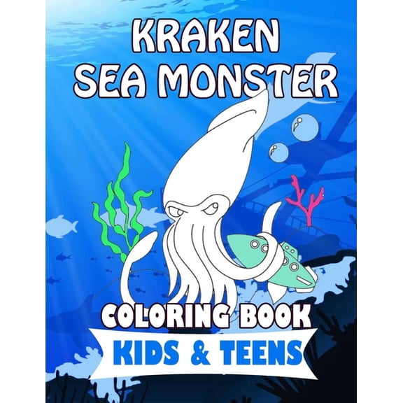 Kraken Sea Monster Coloring Book for Kids & Teens: 40 coloring pages for have fun and spend time coloring