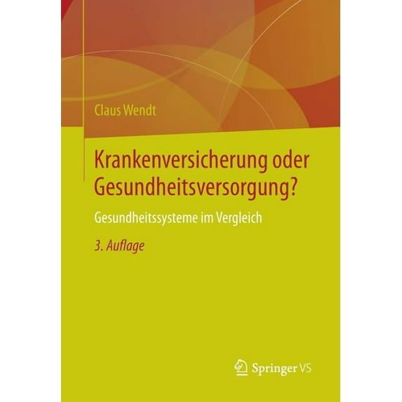 Krankenversicherung Oder Gesundheitsversorgung?: Gesundheitssysteme Im Vergleich, (Paperback)