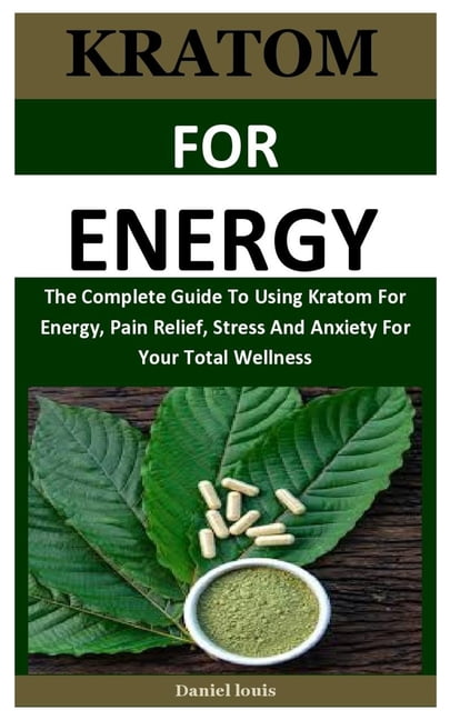 Best Kratom For Energy And Pain Kratom For Energy : The Complete Guide To Using Kratom For Energy, Pain