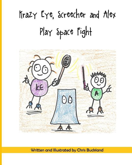 Krazy Eye Krazy Eye, Screecher and Alex Play Space Fight: A Krazy Eye Story, Book 21, (Paperback)