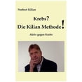 thumbnail image 1 of Krebs? Die Kilian Methode: Aktiv gegen Krebs, (Paperback), 1 of 1