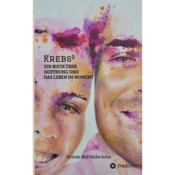 Krebs3: Ein Buch ber Hoffnung und das Leben im Moment, (Paperback)