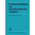 thumbnail image 1 of Krebsbehandlung ALS InterdisziplinÃ¤re Aufgabe: BeitrÃ¤ge Des Wiener Arbeitskreises FÃ¼r Geschwulstbehandlung, (Paperback), 1 of 1
