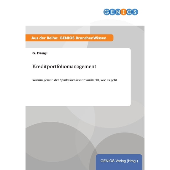 Kreditportfoliomanagement: Warum gerade der Sparkassensektor vormacht, wie es geht, (Paperback)