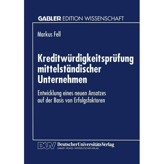 Kreditwürdigkeitsprüfung Mittelständischer Unternehmen: Entwicklung Eines Neuen Ansatzes Auf Der Basis Von Erfolgsfaktor, (Paperback)
