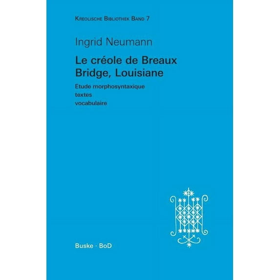 Kreolische Bibliothek,: Le créole de Breaux Bridge, Louisiane (Paperback)