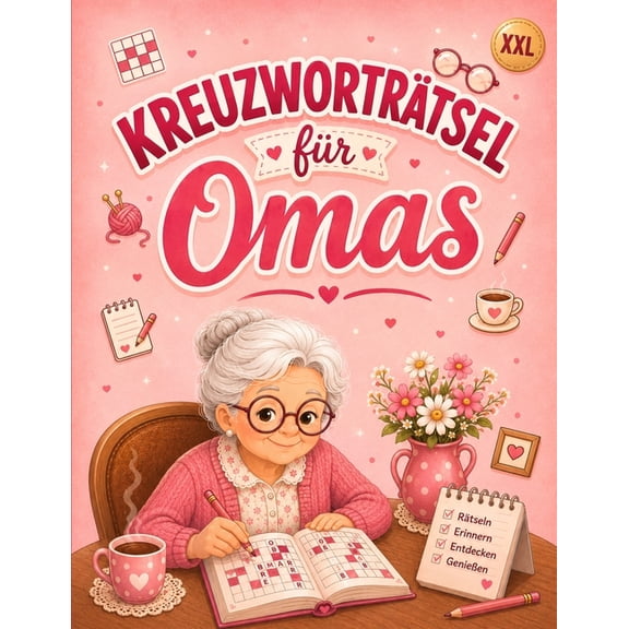 Kreuzworträtsel für Omas: 70 liebevoll gestaltete Rätsel mit vertrauten Themen, schönen Erinnerungen und entspannten Den, (Paperback)
