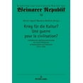 thumbnail image 1 of Krieg Fuer Die Kultur? Une Guerre Pour La Civilisation? : Intellektuelle Legitimationsversuche Des Ersten Weltkriegs in Deutschland Und Frankreich 1914?1918, 1 of 1