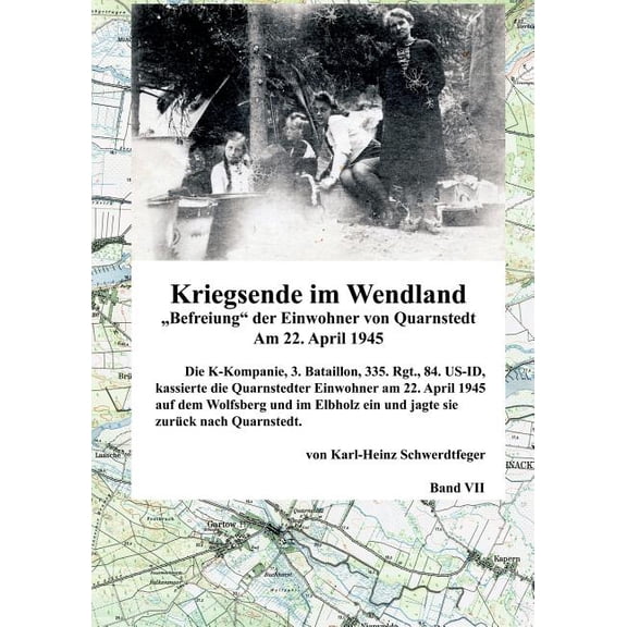 Kriegsende im Wendland: Befreiung der Einwohner von Quarnstedt, (Paperback)