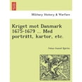 thumbnail image 1 of Kriget Mot Danmark 1675-1679 ... Med Portra Tt, Kartor, Etc., 1 of 1